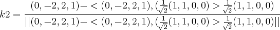 k2 = \frac{(0,-2,2,1) - <(0,-2,2,1),(\frac{1}{\sqrt[]{2}}(1,1,0,0)>\frac{1}{\sqrt[]{2}}(1,1,0,0)}{||(0,-2,2,1) - <(0,-2,2,1),(\frac{1}{\sqrt[]{2}}(1,1,0,0)>\frac{1}{\sqrt[]{2}}(1,1,0,0)||}