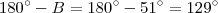 180^{\circ} - B = 180^{\circ} - 51^{\circ} = 129^{\circ}