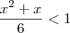 \frac{x^2 +x}{6} < 1