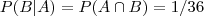 P(B\vert A)=P(A\cap B)=1/36 P(B\vert A)=P(A\cap B)=1/36