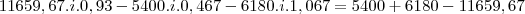 11659,67.i.0,93-5400.i.0,467-6180.i.1,067&=&5400+6180-11659,67 11659,67.i.0,93-5400.i.0,467-6180.i.1,067&=&5400+6180-11659,67