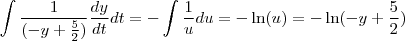 \int \frac{1}{(-y + \frac{5}{2})}\frac{dy}{dt}dt = -\int \frac{1}{u}du = -\ln(u) = -\ln(-y + \frac{5}{2})