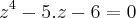{z}^{4}-5.z-6=0