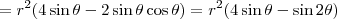 = r^2(4\sin\theta-2\sin\theta\cos\theta) = r^2(4\sin\theta-\sin 2\theta) = r^2(4\sin\theta-2\sin\theta\cos\theta) = r^2(4\sin\theta-\sin 2\theta)