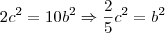 {2c}^{2}=10{b}^{2}\Rightarrow\frac{2}{5}{c}^{2}={b}^{2}