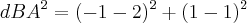 dBA ^2 = (-1-2)^2 + (1-1)^2 dBA ^2 = (-1-2)^2 + (1-1)^2