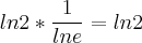 \\\\\\ ln2*\frac{1}{ln e}=ln2 \\\\\\ ln2*\frac{1}{ln e}=ln2