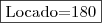 \fbox{Locado=180} \fbox{Locado=180}