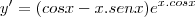 y' = (cosx - x. senx) e^{x.cosx} y' = (cosx - x. senx) e^{x.cosx}