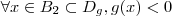 \forall x \in B_2 \subset D_g , g(x) < 0