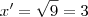 x'=\sqrt{9}=3