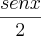 \frac{sen x}{2}