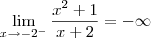 \lim_{x\to -2^{-}} \frac{x^2+1}{x+2} = -\infty