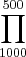 \prod_{1000}^{500} \prod_{1000}^{500}