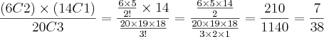 \frac{(6C2)\times(14C1)}{20C3}=\frac{\frac{6\times5}{2!}\times14}{\frac{20\times19\times18}{3!}}=\frac{\frac{6\times5\times14}{2}}{\frac{20\times19\times18}{3\times2\times1}}=\frac{210}{1140}=\frac{7}{38} \frac{(6C2)\times(14C1)}{20C3}=\frac{\frac{6\times5}{2!}\times14}{\frac{20\times19\times18}{3!}}=\frac{\frac{6\times5\times14}{2}}{\frac{20\times19\times18}{3\times2\times1}}=\frac{210}{1140}=\frac{7}{38}