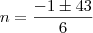 n=\frac{-1 \pm 43}{6} n=\frac{-1 \pm 43}{6}