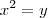 {x}^{2}=y