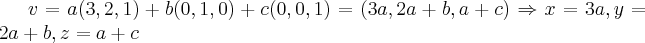 v=a(3,2,1)+b(0,1,0)+c(0,0,1)=(3a,2a+b,a+c)\Rightarrow x=3a,y=2a+b,z=a+c