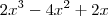 2x^3 - 4x^2 + 2x 2x^3 - 4x^2 + 2x