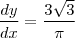 \frac{dy}{dx}=\frac{3\sqrt3}{\pi}