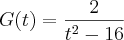 G(t)=\frac{2}{{t}^{2}-16} G(t)=\frac{2}{{t}^{2}-16}