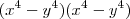 ({{x}^{4}-{y}^{4}})({{x}^{4}-{y}^{4}}) ({{x}^{4}-{y}^{4}})({{x}^{4}-{y}^{4}})