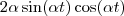 2 \alpha \sin(\alpha t) \cos(\alpha t) 2 \alpha \sin(\alpha t) \cos(\alpha t)
