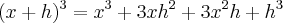 (x+h)^3=x^3+3xh^2+3x^2h+h^3 (x+h)^3=x^3+3xh^2+3x^2h+h^3