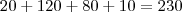 20+120+80+10=230 20+120+80+10=230