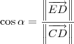 \cos \alpha = \frac{\left\|\overrightarrow{ED}\right\|}{\left\|\overrightarrow{CD}\right\|} \cos \alpha = \frac{\left\|\overrightarrow{ED}\right\|}{\left\|\overrightarrow{CD}\right\|}