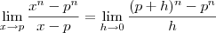 \lim_{x\to p} \frac{x^n - p^n}{x-p} = \lim_{h\to 0} \frac{(p+h)^n -p^n}{h}