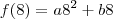 f(8)=a8^2+b8 f(8)=a8^2+b8