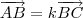 \overrightarrow{AB}=k \overrightarrow{BC} \overrightarrow{AB}=k \overrightarrow{BC}