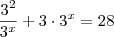 \displaystyle{\frac{3^2}{3^x}+3 \cdot 3^x=28 \displaystyle{\frac{3^2}{3^x}+3 \cdot 3^x=28