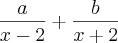 \frac{a}{x-2}+\frac{b}{x+2}