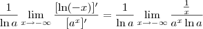 \frac{1}{\ln a}\lim_{x\to -\infty} \frac{ [\ln(-x)]^\prime}{[a^x]^\prime} = \frac{1}{\ln a}\lim_{x\to -\infty} \frac{\frac{1}{x}}{a^x\ln a}