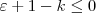 \varepsilon + 1 - k \leq 0 \varepsilon + 1 - k \leq 0