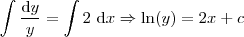 \int \frac{\mathrm{d} y}{y}  = \int 2 \ \mathrm{d} x \Rightarrow \ln (y) = 2x+c