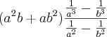 ({a}^{2}b+a{b}^{2})\frac{\frac{1}{{a}^{3}}-\frac{1}{{b}^{3}}}{\frac{1}{{a}^{2}}-\frac{1}{{b}^{2}}} ({a}^{2}b+a{b}^{2})\frac{\frac{1}{{a}^{3}}-\frac{1}{{b}^{3}}}{\frac{1}{{a}^{2}}-\frac{1}{{b}^{2}}}