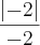 \frac{\left|-2 \right|}{-2} \frac{\left|-2 \right|}{-2}
