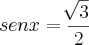 senx = \frac{\sqrt[]{3}}{2}