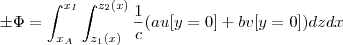 \pm \Phi =\int_{x_A}^{x_I}\int_{z_1(x)}^{z_2(x)}\frac{1}{c}(au[y=0]+bv[y=0])dzdx