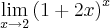 \lim_{x\rightarrow 2}\left(1+2x \right)^x