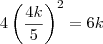 4\left(\frac{4k}{5}\right)^2 = 6k 4\left(\frac{4k}{5}\right)^2 = 6k