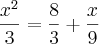 \frac{x^2}{3} = \frac{8}{3} + \frac{x}{9} \frac{x^2}{3} = \frac{8}{3} + \frac{x}{9}