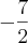 - \frac{7}{2} - \frac{7}{2}