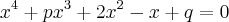 {x}^{4} + {px}^{3} + {2x}^{2} - x + q = 0