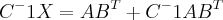 C^-1X=AB^T + C^-1AB^T