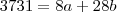 3731 = 8a + 28b