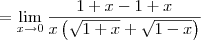 = \lim_{x\to 0} \frac{1 + x - 1 + x}{x\left(\sqrt{1+x}+\sqrt{1-x}\right)}